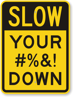 slow-your-ass-down-sign-k-9920.gif