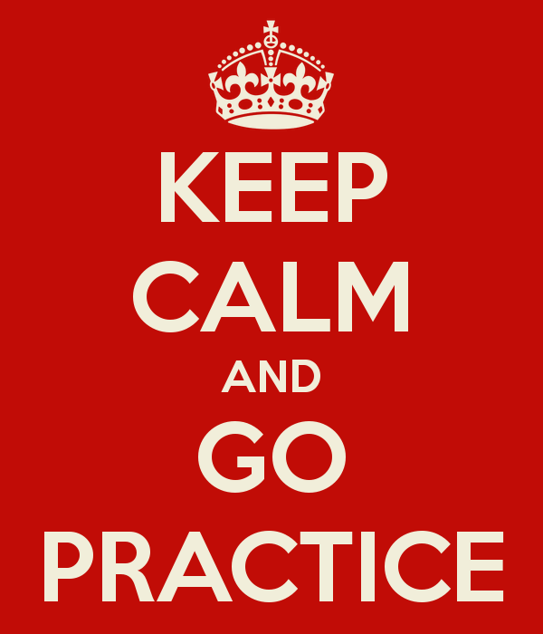 keep-calm-and-go-practice-2.png